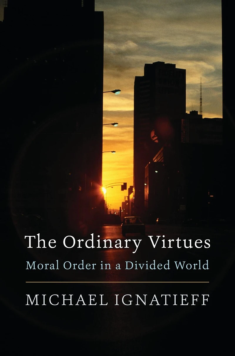 The Ordinary Virtues: Moral Order a Divided World