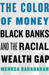 the Color of Money: Black Banks and Racial Wealth Gap