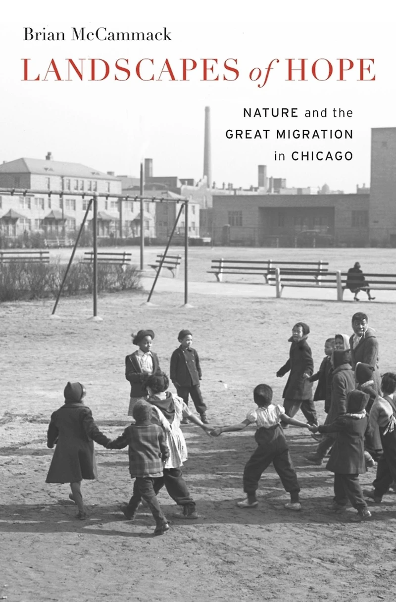 Landscapes of Hope: Nature and the Great Migration Chicago