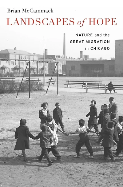 Landscapes of Hope: Nature and the Great Migration Chicago