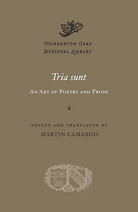 <i>Tria sunt</i>: An Art of Poetry and Prose
