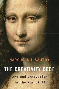 the Creativity Code: Art and Innovation Age of AI