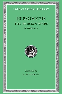 The Persian Wars, Volume IV: Books 8-9