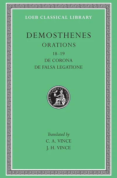 Orations, Volume II: Orations 18-19: De Corona. De Falsa Legatione