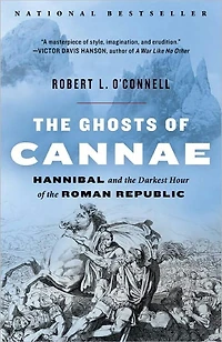 the Ghosts of Cannae: Hannibal and Darkest Hour Roman Republic