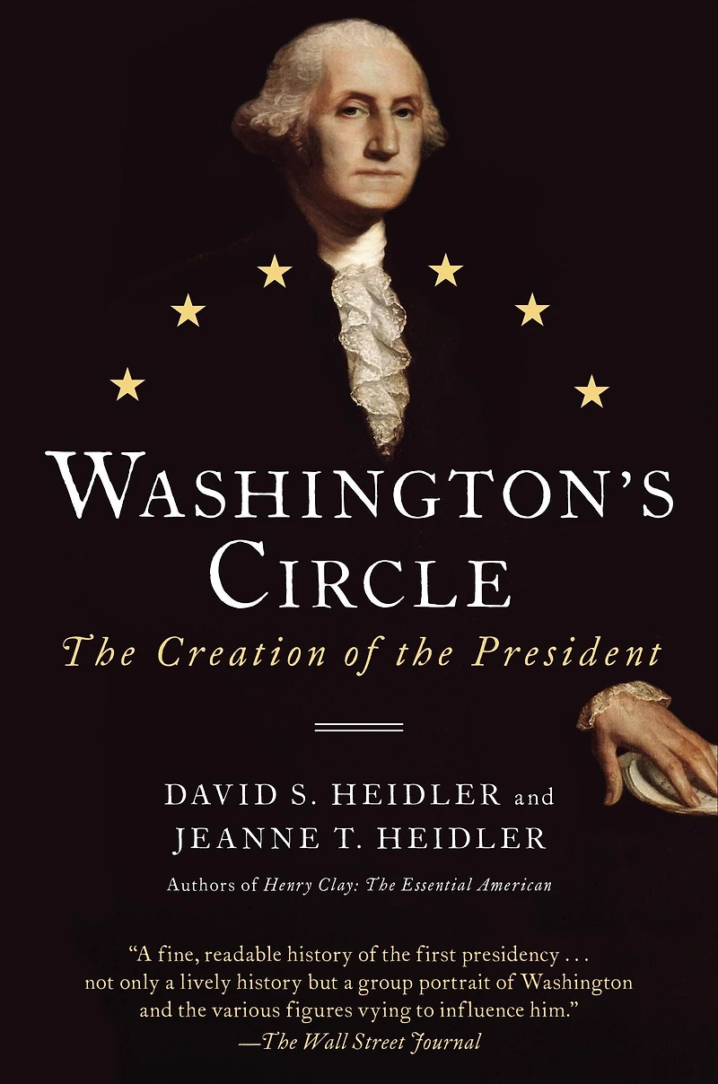 Washington's Circle: the Creation of President