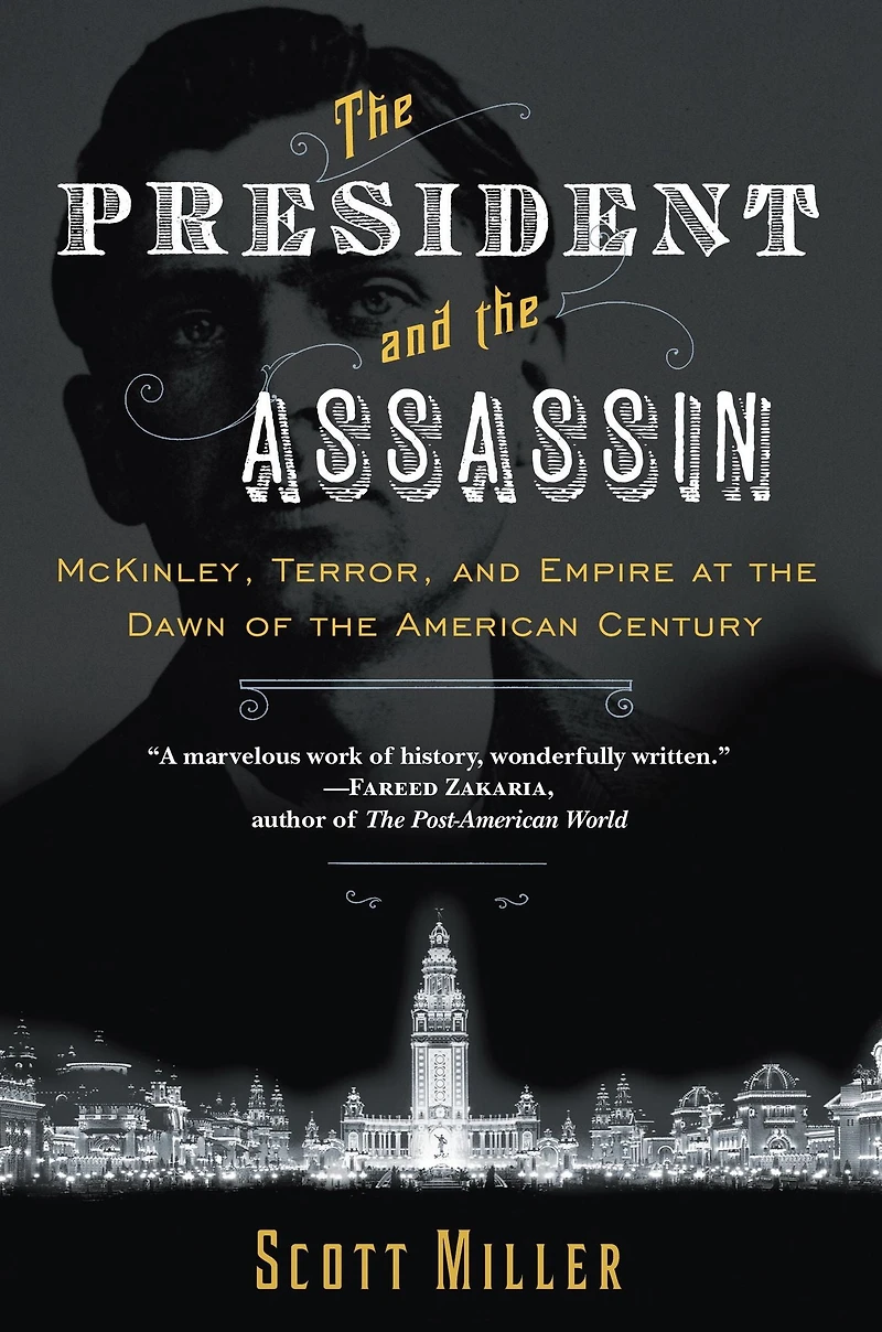 the President and Assassin: McKinley, Terror, Empire at Dawn of American Century