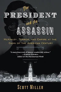 the President and Assassin: McKinley, Terror, Empire at Dawn of American Century