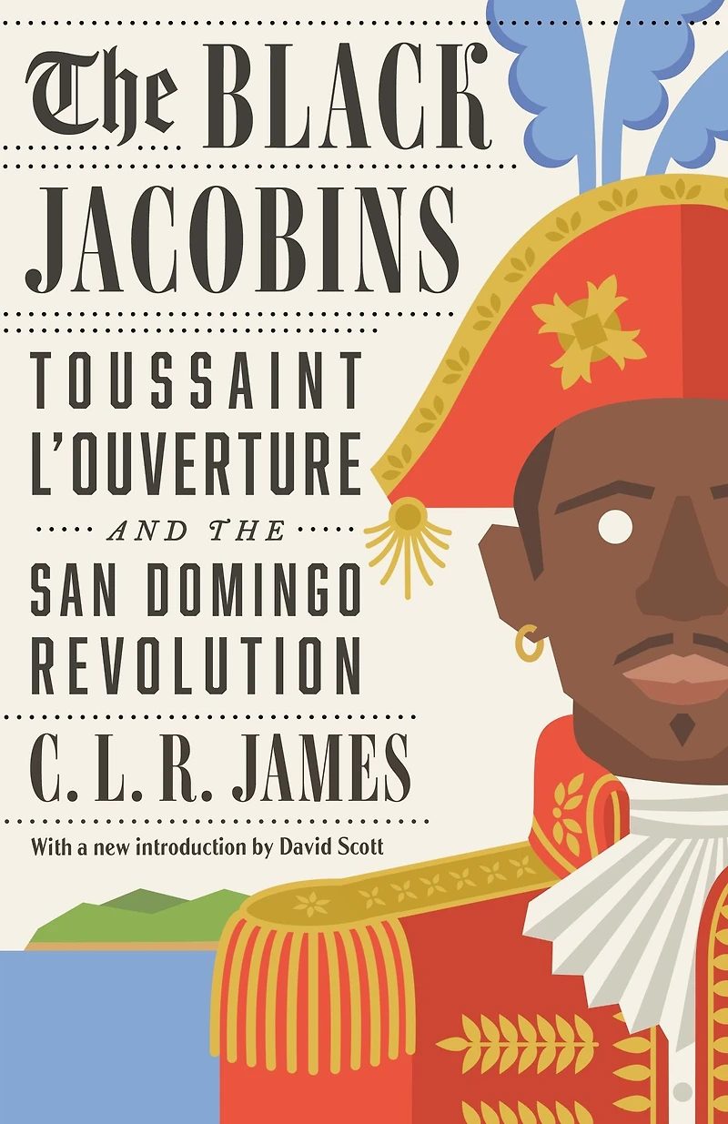 the Black Jacobins: Toussaint L'Ouverture and San Domingo Revolution