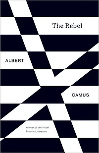 The Rebel: An Essay on Man Revolt