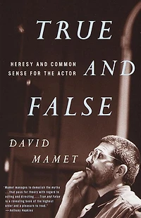 True and False: Heresy Common Sense for the Actor