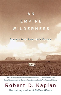 An Empire Wilderness: Traveling Into America's Future