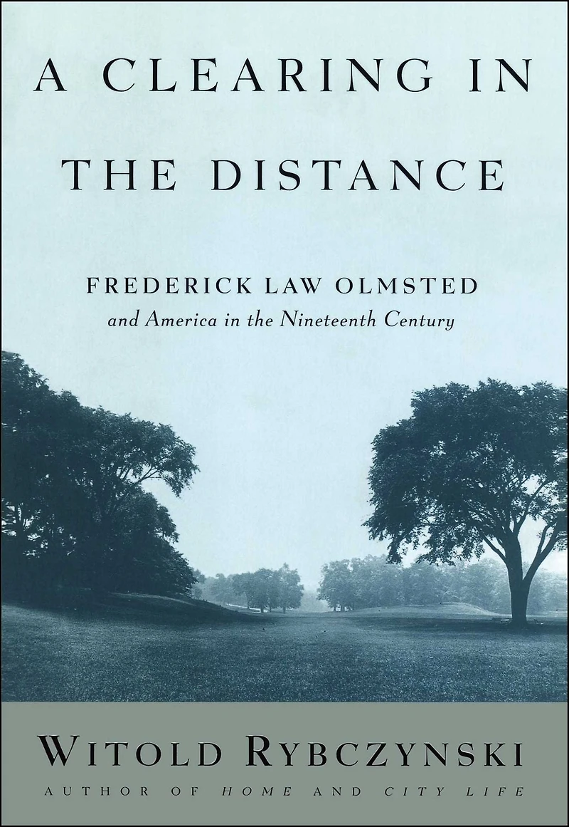A Clearing the Distance: Frederick Law Olmsted and America 19th Century