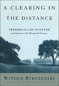 A Clearing the Distance: Frederick Law Olmsted and America 19th Century