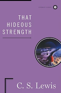 That Hideous Strength (Space Trilogy Series #3)