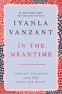 the Meantime: Finding Yourself and Love You Want