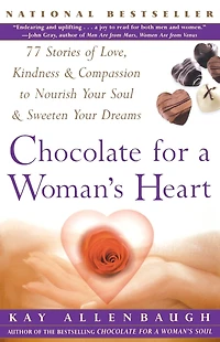 Chocolate For A Woman's Heart: 77 Stories Of Love Kindness And Compassion To Nour