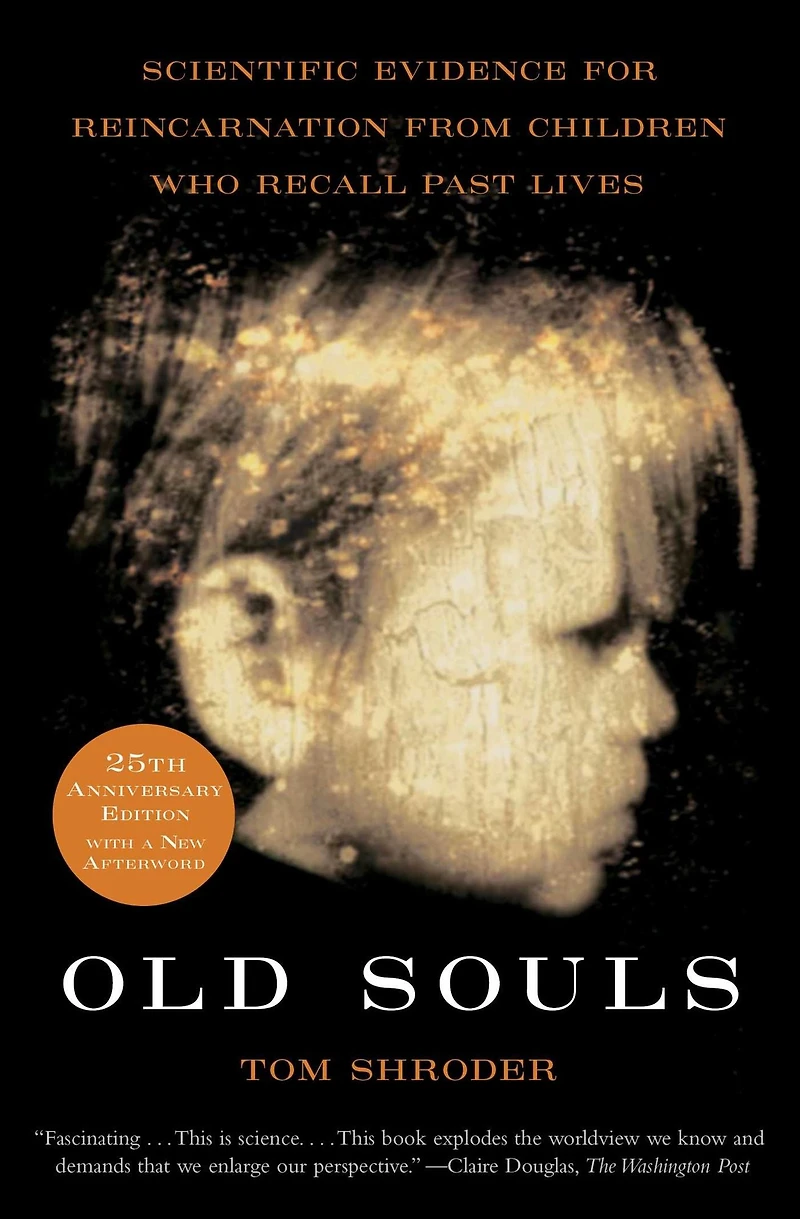 Old Souls: Compelling Evidence from Children Who Remember Past Lives