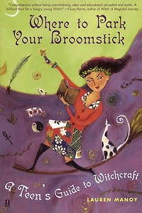 Where to Park Your Broomstick: A Teen's Guide Witchcraft