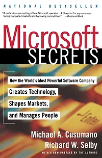 Microsoft Secrets: How the World's Most Powerful Software Company Creates Technology, Shapes Markets, and Manages People