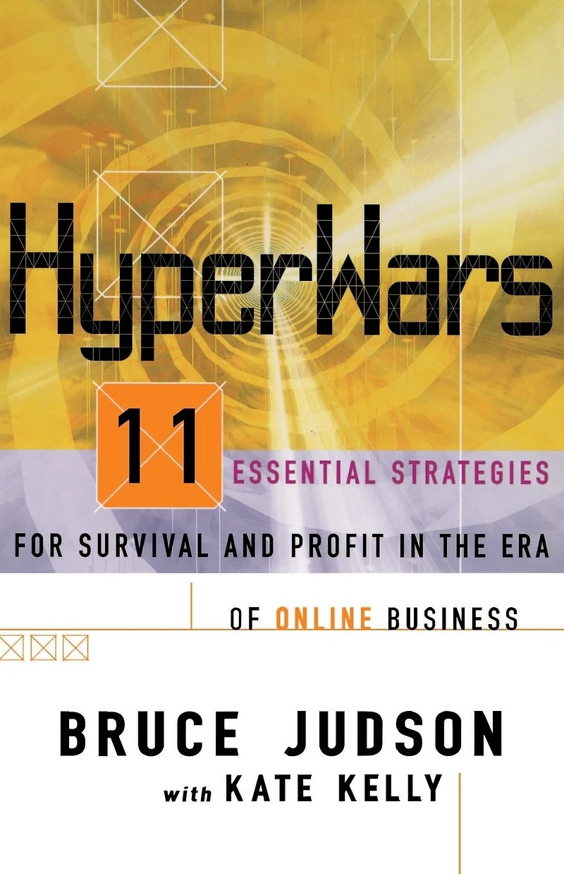 Hyperwars: Eleven Strategies for Survival and Profit the Era of On-Line Business (Abridged)