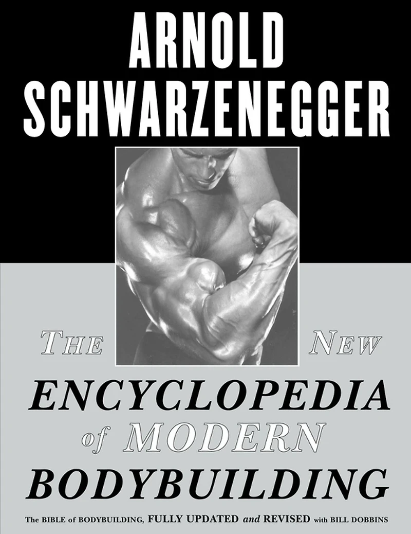 The New Encyclopedia of Modern Bodybuilding: Bible Bodybuilding, Fully Updated and Revis