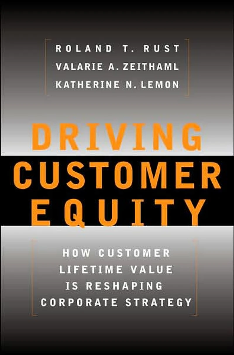 Driving Customer Equity: How Lifetime Value Is Reshaping Corporate Strategy