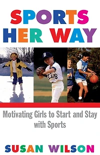 Sports Her Way: Motivating Girls to start and Stay with
