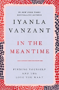 the Meantime: Finding Yourself and Love You Want