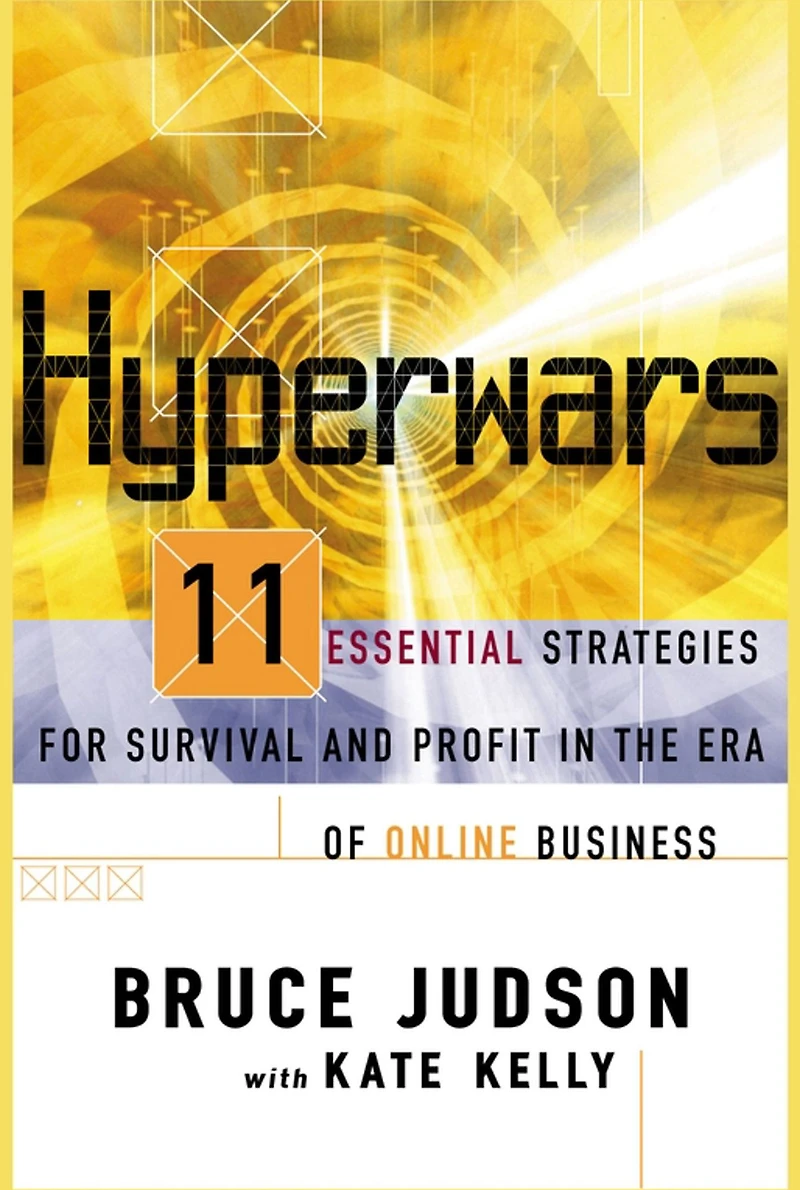 Hyperwars: Eleven Strategies for Survival and Profit the Era of On-Line Business (Abridged)