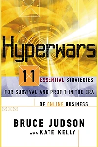Hyperwars: Eleven Strategies for Survival and Profit the Era of On-Line Business (Abridged)