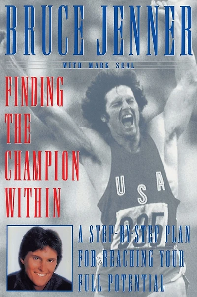 Finding the Champion Within: A Step-by-Step Plan for Reaching Your Full Potential