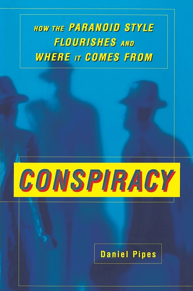 Conspiracy: How the Paranoid Style Flourishes and Where It Comes From