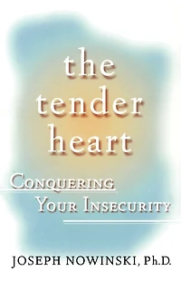 The Tender Heart: Conquering Your Insecurity