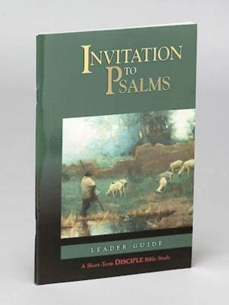 Invitation to Psalms: Leader Guide: A Short-Term DISCIPLE Bible Study