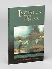 Invitation to Psalms: Leader Guide: A Short-Term DISCIPLE Bible Study