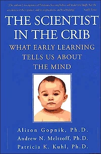 the Scientist Crib: What Early Learning Tells Us About Mind