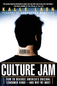 Culture Jam: How to Reverse America's Suicidal Consumer Binge--any Why We Must