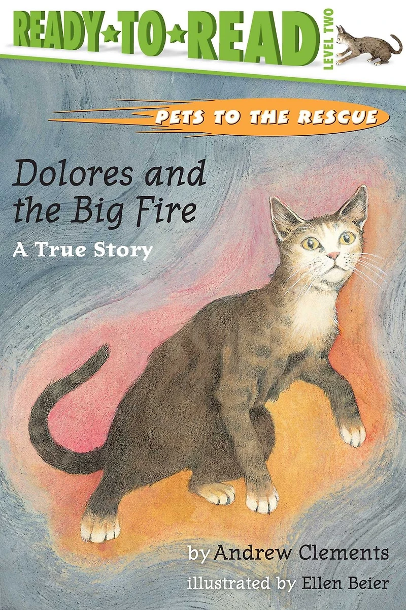 Dolores and the Big Fire: A True Story (Pets to Rescue Series #3)