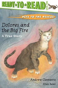 Dolores and the Big Fire: A True Story (Pets to Rescue Series #3)