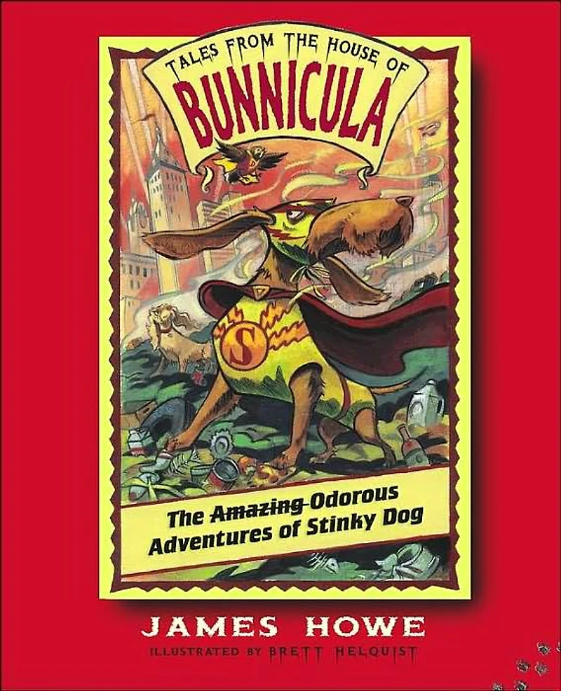 the Amazing Odorous Adventures of Stinky Dog (Tales from House Bunnicula Series #6)
