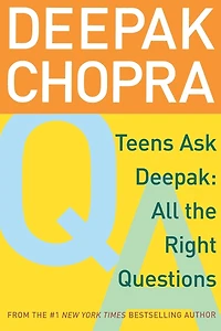 Teens Ask Deepak: All the Right Questions