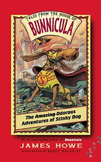 the Amazing Odorous Adventures of Stinky Dog (Tales from House Bunnicula Series #6)