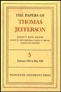 The Papers of Thomas Jefferson, Volume 5: February 1781 to May