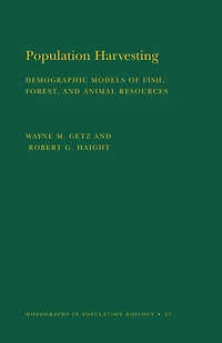 Population Harvesting: Demographic Models of Fish, Forest, and Animal Resources