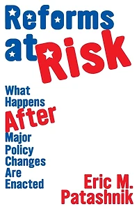 Reforms at Risk: What Happens After Major Policy Changes Are Enacted