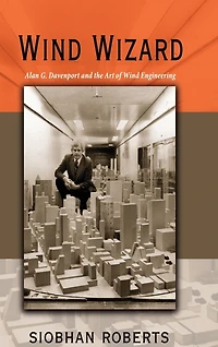 Wind Wizard: Alan G. Davenport and the Art of Engineering
