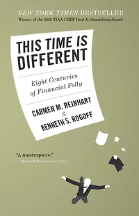 This Time is Different: Eight Centuries of Financial Folly