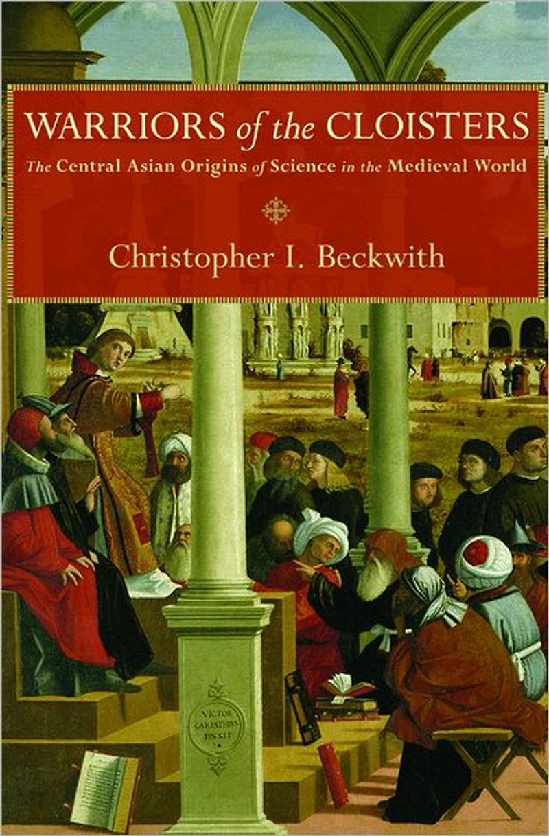 Warriors of the Cloisters: Central Asian Origins Science Medieval World