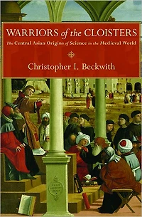 Warriors of the Cloisters: Central Asian Origins Science Medieval World